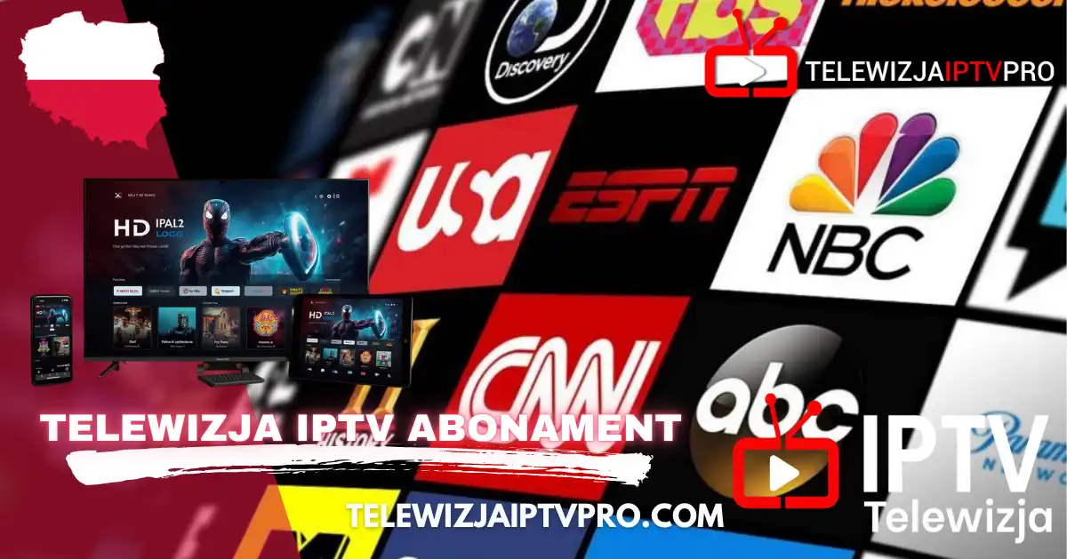 Telewizja IPTV ABONAMENT 2025: Najlepsi Dostawcy IPTV w Polsce – Gdzie Warto Subskrybować?